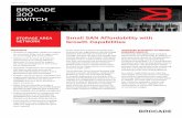 DATA ShEET BrOcADE 300 SwITch - Stor It Back · Brocade technology, the Brocade 300 combines auto-sensing 1, 2, 4 ... Larger fabrics certified as required; consult Brocade or OEM