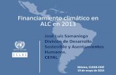 Financiamiento climático en ALC en 2013 5 - Financiamiento...Financiera Internacional (CFI). ... dé señales al mercado sobre el costo social del deterioro ambiental para el desarrollo