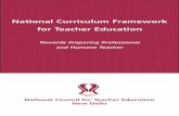 National Curriculum Framework forTeacher Education · This National Curriculum Framework for Teacher Education (NCFTE, 2009) elaborates the context, concerns and vision underscoring