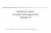 Network Layer; Location Management; Mobile IP · Network Layer; Location Management; Mobile IP ... • How GSM handles out-of-switch phones: ... •list one or more available care