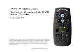 IPTV Middleware Remote Control & DVR User Guide · The IPTV Middleware Remote Control & DVR User Guide may be reformatted to fit your company needs. ... IPTV Middleware Version 12