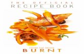 THE OFFICIAL RECIPE BOOK - Burnt - In Cinemas … in this book, Marcus is willing to share some of his succulent secrets with you. Sienna Miller and Marcus Wareing In your hands are