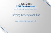Ditching Generational Bias and Other Adventures in HRcalhr.ca.gov/Documents/ditching-generational-bias.pdf · Ditching Generational Bias A other adventures in HR Amanda Blackwood