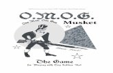 1 OMOG Musket © 2010 T. Sheil and A. Sheil All Rights Reserved · 1 OMOG Musket © 2010 T. Sheil and A. Sheil All Rights Reserved ... Muskets are inaccurate and ... OMOG Musket ©