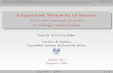 Computational Methods for Oil Recovery - Boston University · Computational Methods for Oil Recovery PASI: Scienti c Computing in the Americas ... tertiary recovery techniques or