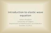 Elastic Wave Equation - University of Calgarypeople.ucalgary.ca/~maelena/AMAT621/AlNabulsi_lect5.pdfOutline •Motivation •Elastic wave equation –Equation of motion, Definitions