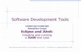Software Development Tools - University of Liverpool · Software Development Tools COMP220/COMP285 Sebastian Coope Eclipse and JUnit: Creating and running a JUnit test case These
