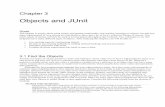Objects and JUnit - University of Arizonamercer/Book/127B.pdf · Chapter 3 Objects and JUnit Goals This chapter is mostly about using objects and getting comfortable with sending