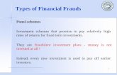 Types of Financial Frauds - Bank of Mauritius Types of Financial Frauds Pyramid Schemes - Schemes which promise consumers or investors large profits based primarily on recruiting others