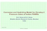 Corrosion and Hydriding Model for Zircaloy-2 Pressure ...€¦ · Corrosion and Hydriding Model for Zircaloy-2 ... S K Sinha & R K SinhaS.K. Sinha & R.K. Sinha Bhabha Atomic Research