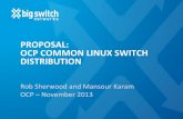 PROPOSAL:(( OCP(COMMON(LINUXSWITCH DISTRIBUTION( · PROPOSAL:((OCP(COMMON(LINUXSWITCH DISTRIBUTION ... RedHat,$Ubuntu,$Slackware,$Gentoo,$etc.$$ ... • Easy$OS$binary$to$download$and$play$with$