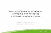 HMK – Swedish handbook in surveying and mapping – Swedish handbook in surveying and mapping A Alfredsson, J Sunna, L Jämtnäs NKG General Assembly 2014 Göteborg, 1 – 4 September