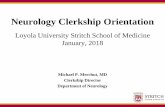 Neurology Clerkship 2017-18 - Stritch School of Medicine · Neurology Clerkship Orientation ... Asst Clerkship Director: Dr. Matthew Wodziak. Rm 2700, Bldg 105, LUMC 708-216-5350.