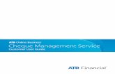 Cheque Management Service - ATB Financial Management Service Customer ser uide 3 Getting Started with ATB’s Cheque Management Service ATB’s Cheque Management Service enables you