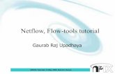 Netflow, Flow-tools tutorial - Internet Society (ISOC) …ws.edu.isoc.org/data/2006/1979662906448c7310812e0/0… ·  · 2006-06-11Netflow, Flow-tools tutorial Gaurab Raj Upadhaya.