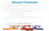 About Chobani · About Chobani Chobani is made deep in the rolling hills of Central New York and Idaho, where the brand’s expert team produces only the thickest, creamiest yogurt