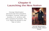 Chapter 6 Launching the New Nation - anderson1.k12.sc.us · Chapter 6 Launching the New Nation ... • Federalists suspicious of immigrants because: ... •Jefferson replaced some