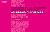 Explore Your Archive Campaign Toolkit 2016 -Brand Guidelines · created found detected explore your archive campaign toolkit 03 brand guidelines explored unearthed learnt discovered