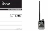 INSTRUCTION MANUAL - Icom · INSTRUCTION MANUAL WARNING: ... We want to thank you for making your IC-E90 your radio of choice, and hope you agree with Icom’s philosophy of “tech-