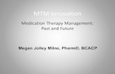 MTM Innovation - CBI | Powering Thought Leadership ... · MTM Innovation Medication Therapy Management: ... •Information interoperable between EHR, Rx ... • Create a BRD outlining