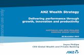 AUSTRALIA AND NEW ZEALAND BANKING GROUP … · ANZ Wealth Strategy Delivering performance through growth, innovation and productivity Joyce Phillips CEO Global Wealth and Private