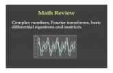 Math Review - Vanderbilt University Medical Center€¦ · Math Review Complex numbers, Fourier transforms, basic differential equations and matrices . ... Some examples to follow
