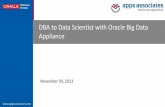 DBA to Data Scientist with Oracle Big Data Appliance - … to Data Scientist with Oracle Big Data Appliance ... How Did Big Data Evolve? ... Loader for Hadoop ‒ Load data extracted