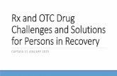 Rx and OTC Drug Challenges and Solutions for …captasa.org/2015_Slides/Rx and OTC Drug Challenges and Solutions...Rx and OTC Drug Challenges and Solutions for Persons in Recovery