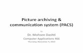 Picture archiving & communication system (PACS) · 9/5/2009 · Picture archiving & communication system (PACS) By ... Modality Description ... Then PACS workflow goes into the reading