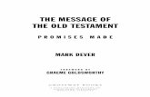 Message of the Old Testament - The Divine Conspiracy · the message of the old testament promises made mark dever foreword by graeme goldsworthy crossway books a publishing ministry