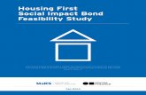 Housing First Social Impact Bond Feasibility Study · Fall 2014 Housing First Social Impact Bond Feasibility Study Is the Social Impact Bond model a suitable mechanism to fund a Housing