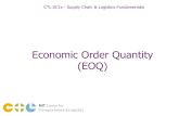 Economic Order Quantity (EOQ) - edX · CTL.SC1x - Supply Chain and Logistics Fundamentals Lesson: Economic Order Quantity (EOQ) Replenishment Model Assumptions • Demand Constant