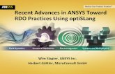 Recent Advances in ANSYS Toward RDO Practices …€¢Simultaneous execution of automated updates of multiple design points for design optimization studies •Established job scheduling