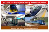 AirTrain The Airport Railway Melbourne needs! · AirTrain - The Airport Railway Melbourne needs! ... •Railway land at Sunshine provides major ... •Uses protected rail reservation
