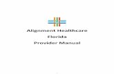 Alignment Healthcare Florida Provider Manual Alignment Healthcare, a Transformative Approach Our current healthcare system is not aligned with the needs of the population. The Alignment