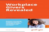 Workplace Givers Revealed - Good2Give · Workplace Givers Revealed Good2Give Research, October 2015  Building a more giving society by inspiring and enabling businesses and …