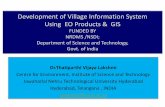 Development of Village Information System Using EO ... · Development of Village Information System Using EO Products & GIS ... Preparation of the draft Village Development Plan ...