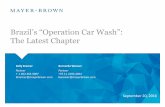 Brazil’s “Operation Car Wash”: The Latest Chapter · Brazil’s “Operation Car Wash”: The Latest Chapter September 20, 2016 Kelly Kramer Partner + 1 202 263 3007 kkramer@mayerbrown.com