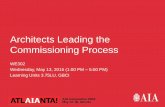 Architects Leading the Commissioning Process · Architects Leading the Commissioning Process WE302 Wednesday, May 13, 2015 (1:00 PM – 5:00 PM) Learning Units 3.75LU, GBCI