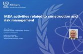 IAEA activities related to construction and risk … activities related to construction and risk management John Moore Nuclear Power Engineering Section j.h.moore@iaea.org IAEA I2-TM-52256