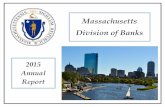 Massachusetts Division of Banks - Massachusetts … 2 About the Division .. Letter from the Commissioner .. 2015 Accomplishments 2015 Year in Review