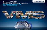 DeLaval VMSTM Voluntary Milking System As … experienced by our customers. ... cleaning unit and hydraulic pump are now built-in. 2005-2006 Hydraulic robotic arm reduces service and