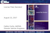 License Plate Standard August 22, 2017 Cathie Curtis ... · License Plate Standard August 22, 2017 Cathie Curtis, AAMVA, Director Vehicle Programs