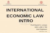 INTERNATIONAL ECONOMIC LAW INTRO - LFIP€¦ ·  · 2008-11-02INTERNATIONAL ECONOMIC LAW INTRO Prof David K. Linnan USC LAW # 783 Unit Eighteen. ... - Free movement of labor (in
