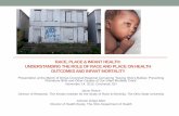RACE, PLACE & INFANT HEALTH: UNDERSTANDING THE …/media/ODH/ASSETS/Files/cfhs/Infant Mortality... · race, place & infant health: understanding the role of race and place on health