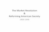 The Market Revolution & Reforming American Society€¦ ·  · 2015-09-21farms and eastern cities ... •As late as 1860, the nation only counted about 100 public ... roughly one