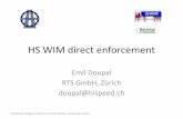 HS WIM direct enforcementis-wim.org/doc/workshop_enf140326_doupal.pdfHS WIM direct enforcement Emil Doupal RTS GmbH, Zürich doupal@hispeed.ch Workshop Weigh-In-Motion for enforcement,