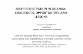 BIRTH REGISTRATION IN UGANDA CHALLENGES, OPPORTUNITIES …iussp.org/sites/default/files/IUSSP side-meeting CRVS Ssekisaka... · birth registration in uganda: challenges, opportunities
