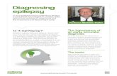 Diagnosing epilepsy - Epilepsy Research UK · be a clinical pharmacologist or psychiatrist. ... an eye witness account) to your appointment. Diagnosing epilepsy In this leaflet Professor