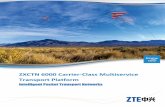 ZXCTN 6000 Carrier-Class Multiservice Transport Platform · ZXCTN 6000 Carrier-Class Multiservice Transport Platform Intelligent Packet Transport Networks. Overview ... Unified Management